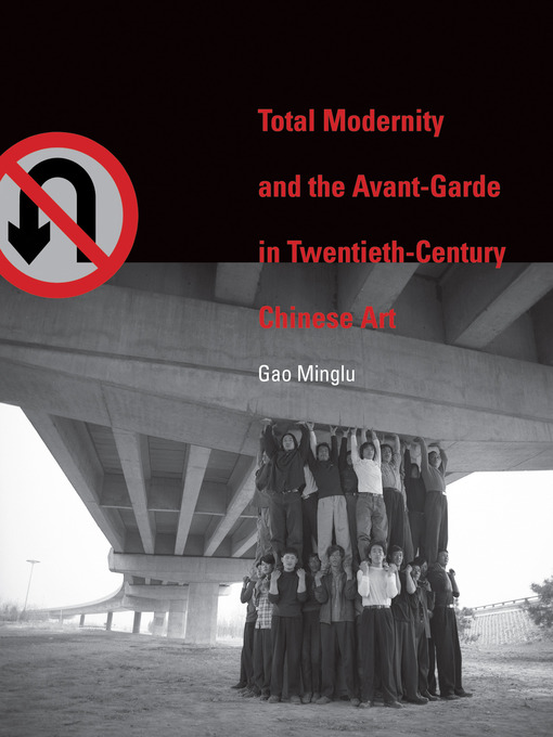 Title details for Total Modernity and the Avant-Garde in Twentieth-Century Chinese Art by Minglu Gao - Available